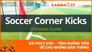 Đá Phạt Góc - Tình Huống Tiền Đề Cho Những Bàn Thắng