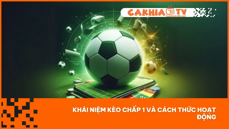 Kèo chấp 1 là kèo đội mạnh nhường đội yếu 1 bàn