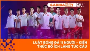 Luật Bóng Đá 11 Người - Kiến Thức Bổ Ích Làng Túc Cầu