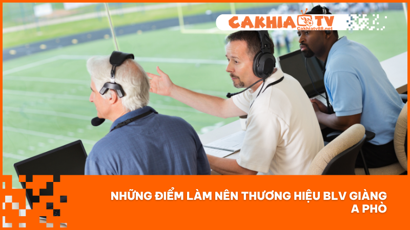 Những Điểm Làm Nên Thương Hiệu BLV Giàng A Phò